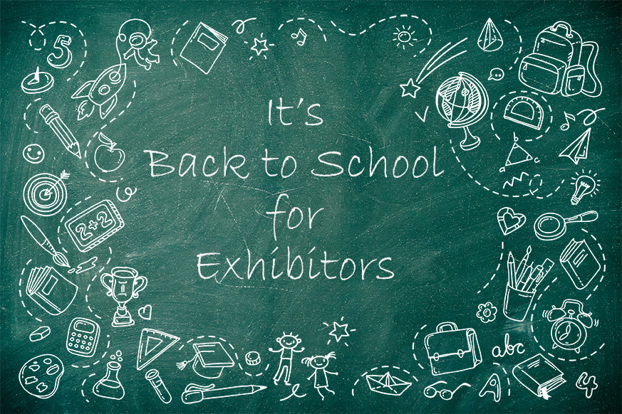 It's Back to School Time for Exhibitors